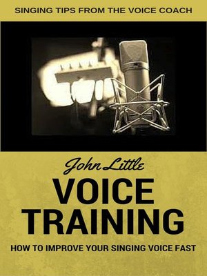 cover image of Voice Training--How to Improve Your Singing Voice Fast. Singing Tips From the Voice Coach